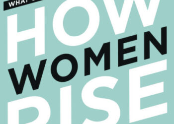 How Women Rise by Sally Helgesen Summary
