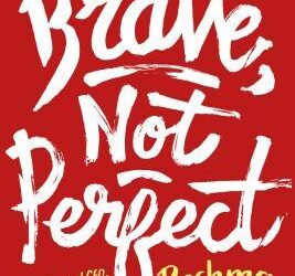 Brave, Not Perfect by Reshma Saujani