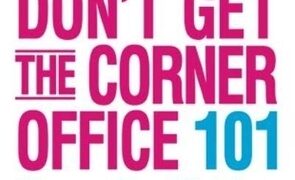 Nice Girls Don’t Get the Corner Office by  Lois P. Frankel