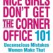 Nice Girls Don’t Get the Corner Office by  Lois P. Frankel