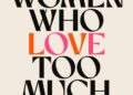 Women Who Love Too Much Summary by Robin Norwood’s