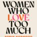 Women Who Love Too Much Summary by Robin Norwood’s